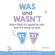 Epub ebooks download WAS and WASN'T Learn That It's Good to Win, But Its Ok to Lose: Big Life Lessons for Little Kids English version by Brandy, Brandy iBook MOBI