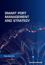 Title: Smart Port Management and Strategy, Author: Nam-Kyu Park