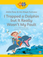 Read + Play: Abbie Rose and the Magic Suitcase: I Trapped a Dolphin but It Really Wasn't My Fault