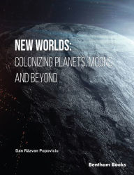 Title: New Worlds: Colonizing Planets, Moons and Beyond, Author: Dan Razvan Popoviciu