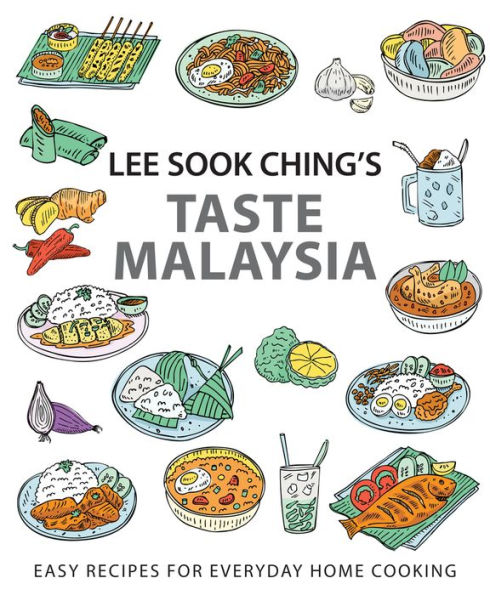 Lee Sook Ching's Taste Malaysia: Easy Recipes for Everyday Home Cooking