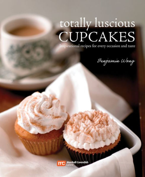 totally luscious Cupcakes: Inspirational recipes for every occasion and taste