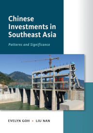 Title: Chinese Investments in Southeast Asia: Patterns and Significance, Author: Evelyn Goh