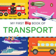 Title: My First Big Book of Transport: Illustrated Board Book of Transport for PreSchool Kids, Toddlers Book for 1+ [Penguin Early Learning Series], Author: Penguin Books