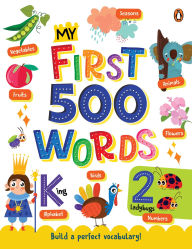 Title: My First 500 Words: ABCs, Numbers, Shapes, Colors, Animals & More A Vibrant Picture Dictionary for Toddlers to Learn First Words I Ages 1+ [Penguin Early Learning Series], Author: Penguin Books