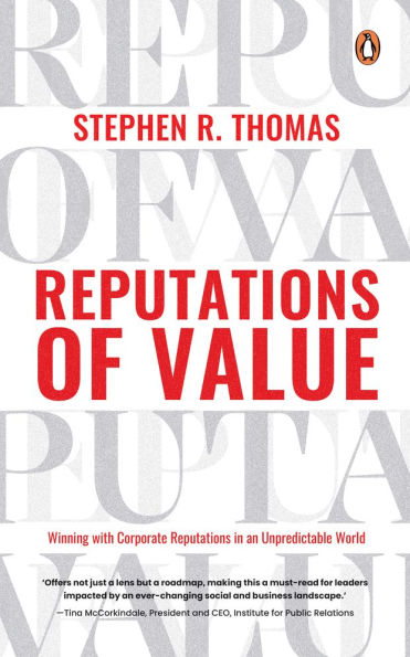 Reputations of Value: Winning with Corporate Reputations in an Unpredictable World