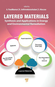 Title: Layered Materials: Synthesis and Applications in Energy and Environmental Remediation, Author: A. Pandikumar