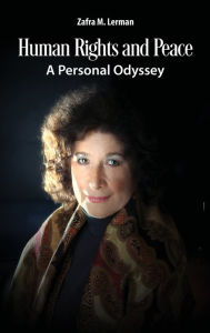 Title: Human Rights and Peace: A Personal Odyssey, Author: Zafra Lerman