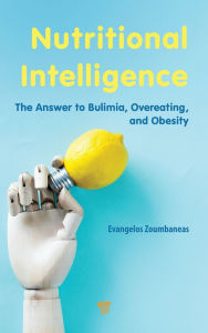 Title: Nutritional Intelligence: The Answer to Bulimia, Overeating, and Obesity, Author: Evangelos Zoumbaneas