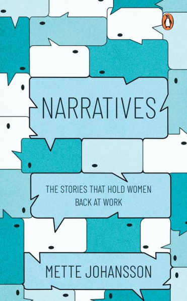 Narratives: The Stories that Hold Women Back at Work