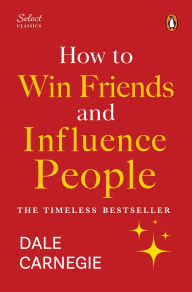 Download of free books Penguin Select Classics: How to Win Friends and Influence People: (Original, Unabridged Classic, Premium Hardbound Collector's Edition, Ideal for Gifting) PDF