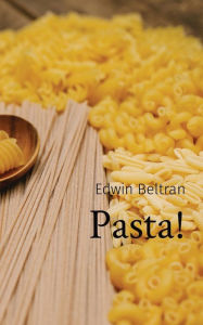 Title: Pasta!, Author: Edwin Beltran