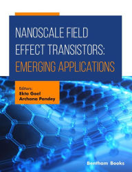 Title: Nanoscale Field Effect Transistors: Emerging Applications, Author: Ekta Goel