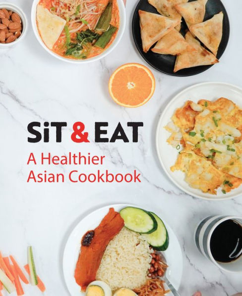 SIT & EAT: A Healthier Asian Cookbook