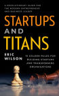Startups and Titans: Ten Golden Rules for Building Startups and Transforming Organisations