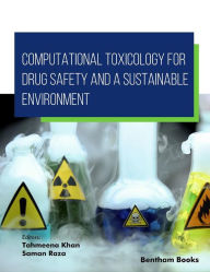 Title: Computational Toxicology for Drug Safety and a Sustainable Environment, Author: Tahmeena Khan
