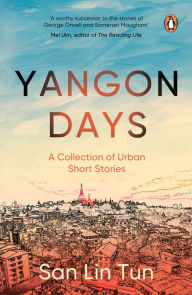 Title: Yangon Days: A Collection of Urban Short Stories, Author: San Lin Tun