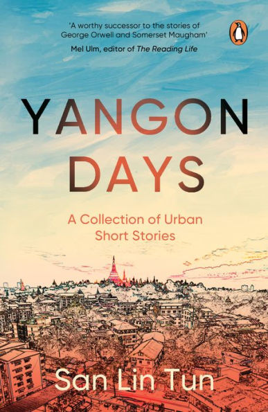 Yangon Days: A Collection of Urban Short Stories