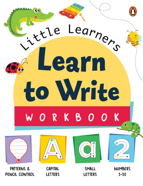 Little Learners: Learn to Write Workbook: First Practice Workbook Trace and Write Engaging Workbook to Develop Writing Skills in PreSchool Kids, Toddlers Patterns, Capital Letters, Small Letters and Numbers Ages 3+ [Penguin Early Learning Series]