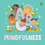 ABC Mindfulness: An Engaging Illustrated Board Book A to Z Mindfulness Book for Kids, Toddlers to Find Calm and Keep Focus Book for 3+ [Penguin Early Learning Series]