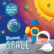 Title: My First Discover Series: Space: Fun and Interactive Illustrated Board Book for Kids, Toddlers Solar System, Astronauts, Planets, Stars, Asteroids, Space Technology Book for 3+ [Penguin Early Learning Series], Author: Penguin Books