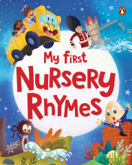 Title: My First Nursery Rhymes: A Beautifully Illustrated Collection of Classic Nursery Rhymes Ages 2+ [Penguin Early Learning Series], Author: Penguin Books