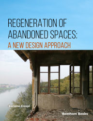 Title: Regeneration of Abandoned Spaces: A New Design Approach, Author: Luciano Crespi