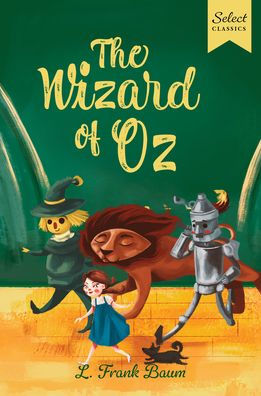 Select Classics: The Wizard of Oz: (Original, Unabridged Children's Classic with French Flaps)