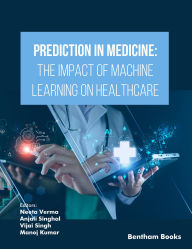 Title: Prediction in Medicine: The Impact of Machine Learning on Healthcare, Author: Neeta Verma
