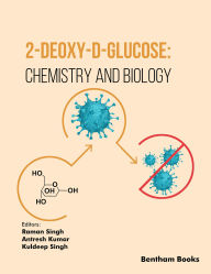 Title: 2-Deoxy-D-Glucose: Chemistry and Biology, Author: Raman Singh