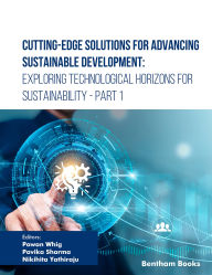 Title: Cutting-Edge Solutions for Advancing Sustainable Development: Exploring Technological Horizons for Sustainability - Part 1, Author: Pawan Whig