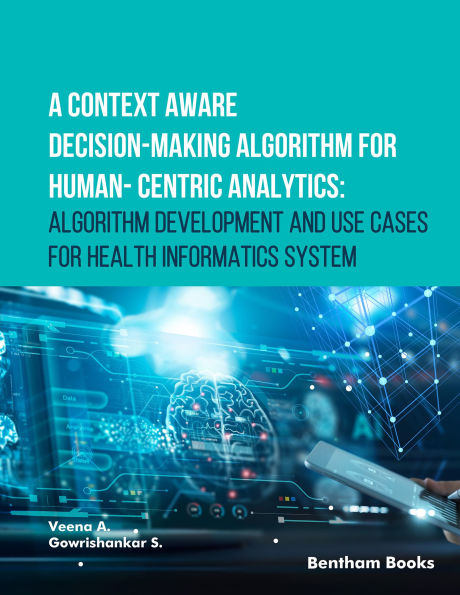 A Context Aware Decision-Making Algorithm for Human-Centric Analytics:Algorithm Development and Use Cases for Health Informatics System
