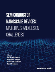 Title: Semiconductor Nanoscale Devices: Materials and Design Challenges, Author: Ashish Raman