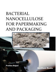 Title: Bacterial Nanocellulose for Papermaking and Packaging, Author: Pratima Bajpai