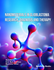 Title: Nanomaterials in Glioblastoma Research, Diagnosis and Therapy, Author: Nura Brimo
