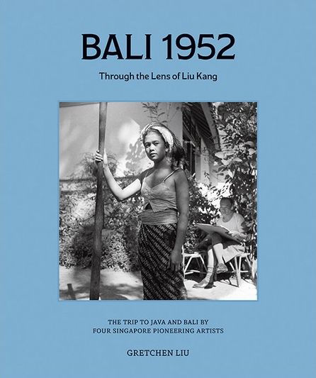 Bali 1952: Through The Lens Of Liu Kang