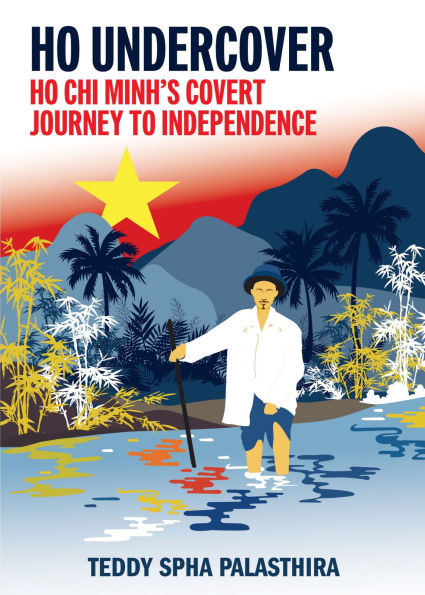 HO Undercover: Ho Chi Minh Covert Journey To Independence
