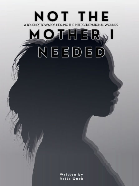 NOT the MOTHER I NEEDED - A journey towards healing intergenerational wounds