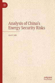 Title: Analysis of China's Energy Security Risks, Author: Dan Shi