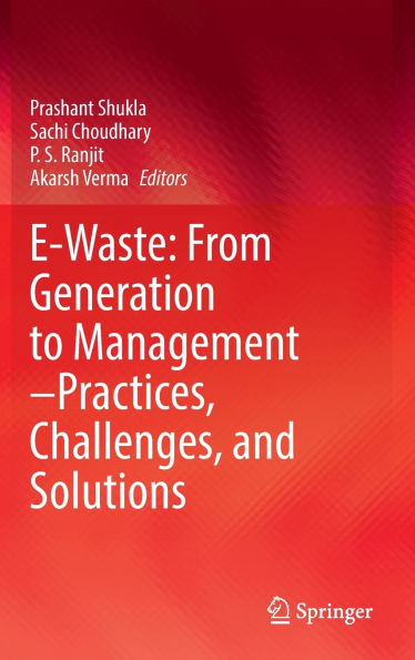E-Waste: From Generation to Management-Practices, Challenges, and Solutions