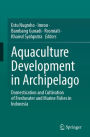 Aquaculture Development in Archipelago: Domestication and Cultivation of Freshwater and Marine Fishes in Indonesia