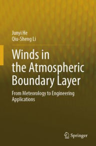 Title: Winds in the Atmospheric Boundary Layer: From Meteorology to Engineering Applications, Author: Junyi He