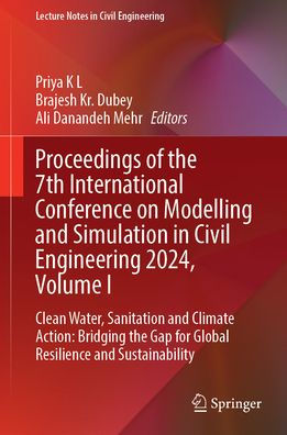 Proceedings of the 7th International Conference on Modelling and Simulation in Civil Engineering 2024, Volume I: Clean Water, Sanitation and Climate Action: Bridging the Gap for Global Resilience and Sustainability