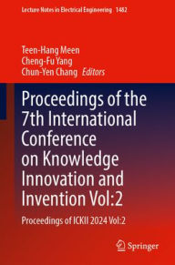 Title: Proceedings of the 7th International Conference on Knowledge Innovation and Invention, Volume 2: Proceedings of ICKII 2024, Volume 2, Author: Teen-Hang Meen