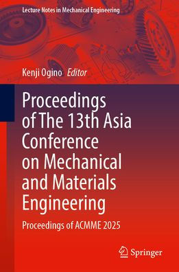 Proceedings of The 13th Asia Conference on Mechanical and Materials Engineering: Proceedings of ACMME 2025
