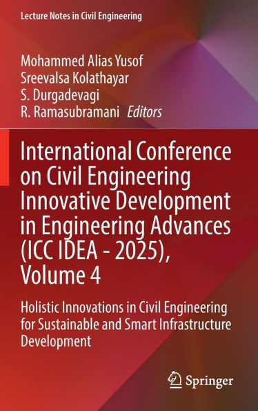 International Conference on Civil Engineering Innovative Development Advances (ICC IDEA - 2025), Volume 4: Holistic Innovations for Sustainable and Smart Infrastructure