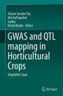 GWAS and QTL mapping in Horticultural Crops: Vegetable Crops