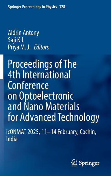 Proceedings of The 4th International Conference on Optoelectronic and Nano Materials for Advanced Technology: icONMAT 2025, 11-14 February, Cochin, India
