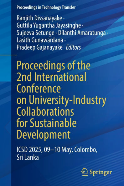 Proceedings of the 2nd International Conference on University-Industry Collaborations for Sustainable Development: ICSD 2025, 9-10 May, Colombo, Sri Lanka