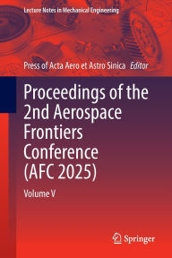 Title: Proceedings of the 2nd Aerospace Frontiers Conference (AFC 2025): Volume V, Author: Press of Acta Aero et Astro Sinica
